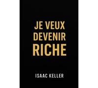 Je veux devenir riche: 12 vérités dures et puissantes pour transformer ta mentalité, ta relation à l'argent et ta vie.