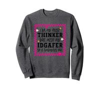 Je veux dire un penseur excessif, mais aussi un iDGafer pour que tout s'équilibre Sweatshirt