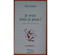 Je veux donc je peux !: Oser être heureux
