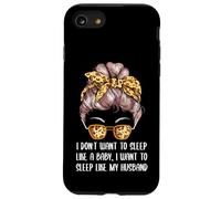 Je Veux Dormir comme Mon Mari, Maman, Blague, mère, Jeu de Mots Coque pour iPhone SE (2020) / 7/8