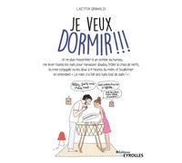 Je veux dormir !!! ...et ne plus ressembler à un zombie au bureau, me lever toutes les nuits pour ramasser doudou, frôler la crise de nerfs... - Laetitia Grimaldi - Eyrolles - broché - Guide