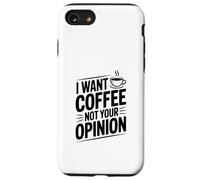 Je Veux du café, Pas Ton Opinion, drôles d'amateurs de café Coque pour iPhone SE (2020) / 7/8