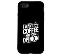 Je Veux du café, Pas Ton Opinion, drôles d'amateurs de café Coque pour iPhone SE (2020) / 7/8