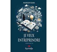 Je veux entreprendre - Mamadi Kaba - Spinelle Eds - broché - Etude