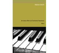 Je veux être un homme heureux - Stéphane Udovitch - L'harmattan - broché - Roman