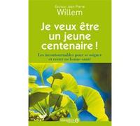 Jean-Pierre Willem – Je veux être un jeune centenaire ! – Les incontournables – Broché