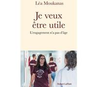 Léa Moukanas – Je veux être utile – L'engagement n'a pas d'âge – Broché