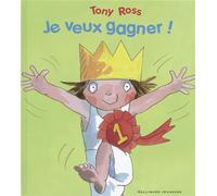 Je veux gagner ! - Tony Ross - Gallimard jeunesse - cartonné - Album jeunesse dès 3 ans