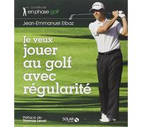 JE VEUX JOUER AU GOLF AVEC REGULARITE