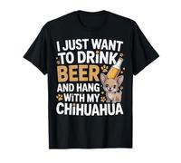 Je Veux Juste Boire de la bière et Passer du Temps avec Mon Chihuahua T-Shirt