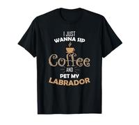 Je Veux Juste Boire du café et caresser Mon Chien Labrador T-Shirt