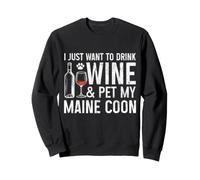 Je Veux Juste Boire du vin et caresser ma mère Chat Maine Coon Sweatshirt