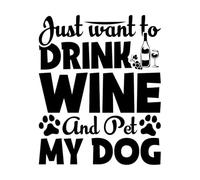 Je veux juste boire du vin et caresser mon chien, citation Stickers lettrage 49.2x60.4cm Multicolore Noir
