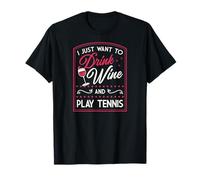 Je veux juste boire du vin et jouer au tennis T-Shirt