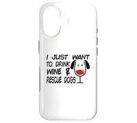 Je Veux Juste Boire du vin et sauver des Chiens | Amoureux des Chiens Coque pour iPhone 17