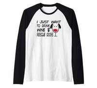 Je Veux Juste Boire du vin et sauver des Chiens | Amoureux des Chiens Manche Raglan