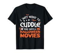 Je Veux Juste câliner et Regarder des Films d'halloween T-Shirt