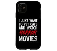 Je veux juste caresser des chats et regarder des films d'horreur pour Halloween Coque pour iPhone 11