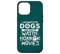 Je Veux Juste caresser des Chiens et Regarder des Films d'horreur Coque pour iPhone 12 Pro Max