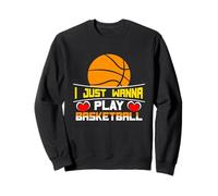 Je Veux Juste Jouer au Basket Sweatshirt