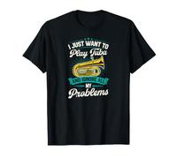 Je Veux Juste Jouer au Tuba et ignorer Tous Mes problèmes T-Shirt