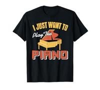 Je Veux Juste Jouer du Piano Chaque Jour T-Shirt