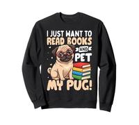 Je Veux Juste Lire des Livres et caresser Mon Carlin Sweatshirt