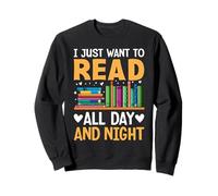 Je veux juste lire toute la journée et la nuit Sweatshirt