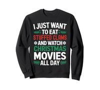 Je Veux Juste Manger des palourdes farcies et Regarder des Films de Noël Sweatshirt