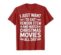 Je Veux Juste Manger Un ragoût de venaison et Regarder des Films de Noël T-Shirt