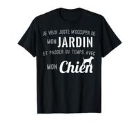 Je Veux Juste m'Occuper de Mon Jardin Cadeau Jardinier Chien T-Shirt