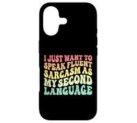 Je Veux Juste Parler couramment Le Sarcasme comme Langue Seconde. Coque pour iPhone 17