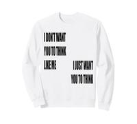 Je Veux Juste Que tu cogites Sweatshirt