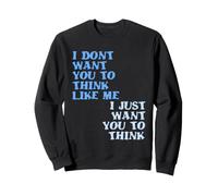 Je Veux Juste Que tu cogites Sweatshirt