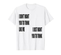 Je Veux Juste Que tu cogites T-Shirt