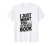 Je Veux Juste Que tu lises Un Livre T-Shirt Graphique avec Valeur