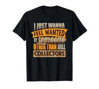 Je Veux Juste Sentir recherché par Quelqu'un d'autre Que Bill Collector T-Shirt