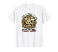 Je Veux Juste Travailler dans Mon Jardin et Faire Semblant de ne Pas l'être... T-Shirt