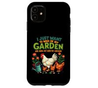 Je Veux Juste Travailler dans Mon Jardin et Sortir avec Mes Poules Coque pour iPhone 11