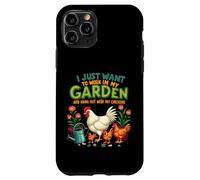 Je Veux Juste Travailler dans Mon Jardin et Sortir avec Mes Poules Coque pour iPhone 11 Pro