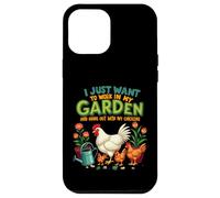 Je Veux Juste Travailler dans Mon Jardin et Sortir avec Mes Poules Coque pour iPhone 12 Pro Max