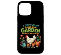 Je Veux Juste Travailler dans Mon Jardin et Sortir avec Mes Poules Coque pour iPhone 13 Pro Max