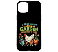 Je Veux Juste Travailler dans Mon Jardin et Sortir avec Mes Poules Coque pour iPhone 15 Plus