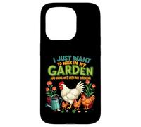 Je Veux Juste Travailler dans Mon Jardin et Sortir avec Mes Poules Coque pour iPhone 15 Pro