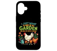 Je Veux Juste Travailler dans Mon Jardin et Sortir avec Mes Poules Coque pour iPhone 16