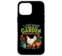 Je Veux Juste Travailler dans Mon Jardin et Sortir avec Mes Poules Coque pour iPhone 16 Pro Max
