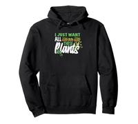 Je Veux Juste Un Jardinage Amusant avec Toutes Ces Plantes Sweat à Capuche