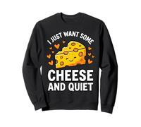 Je Veux Juste Un Peu de Fromage et de Calme Sweatshirt