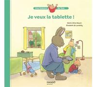 Je veux la tablette ! - Elisabeth de Lambilly - Mango - cartonné - Album jeunesse