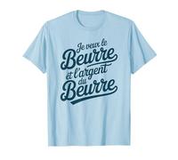 Je Veux Le Beurre - Expression Française Drôle T-Shirt